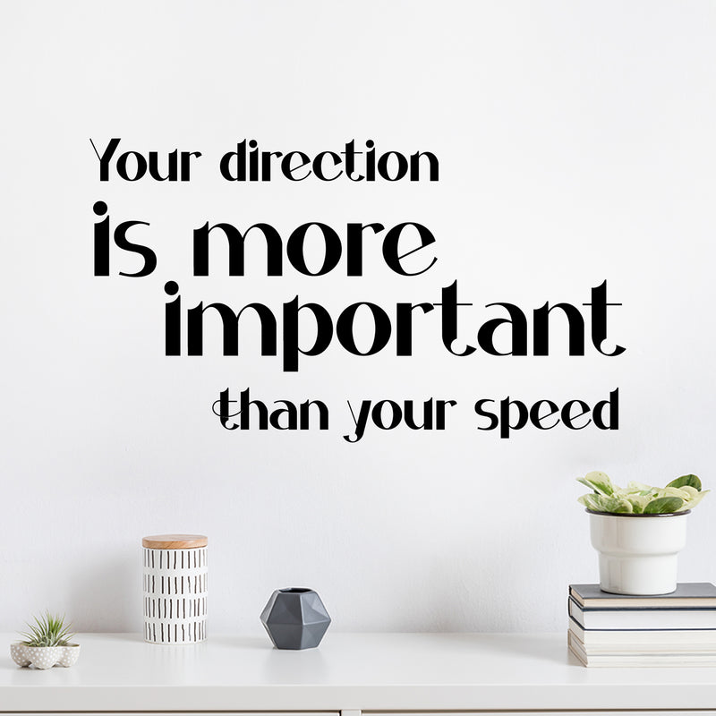 Vinyl Wall Art Decal - Your Direction Is More Important Than Your Speed - Motivational Goals Quote Sticker For Home Office School Classroom Bedroom Living Room Decor 2