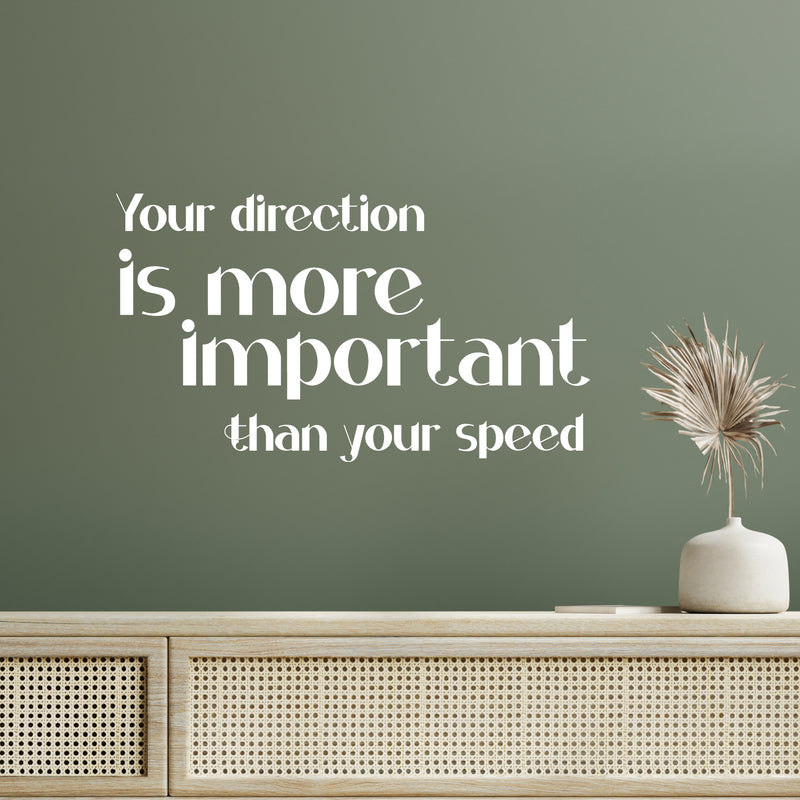 Vinyl Wall Art Decal - Your Direction Is More Important Than Your Speed - 8" x 14" - Motivational Goals Quote Sticker For Home Office School Classroom Bedroom Living Room Decor 2