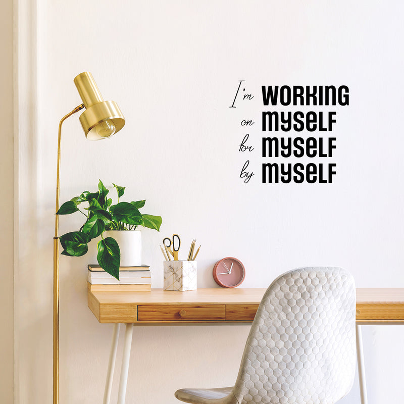 Vinyl Wall Art Decal - I'm Working On Myself For Myself By Myself - 20" x 23" - Motivational Self Love Quote Sticker For Home Office Therapy Bedroom Living Room Decor 3