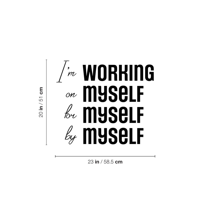Vinyl Wall Art Decal - I'm Working On Myself For Myself By Myself - 20" x 23" - Motivational Self Love Quote Sticker For Home Office Therapy Bedroom Living Room Decor 4