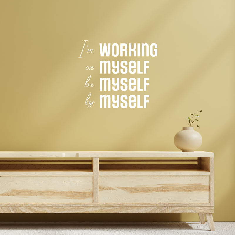 Vinyl Wall Art Decal - I'm Working On Myself For Myself By Myself - 20" x 23" - Motivational Self Love Quote Sticker For Home Office Therapy Bedroom Living Room Decor 3