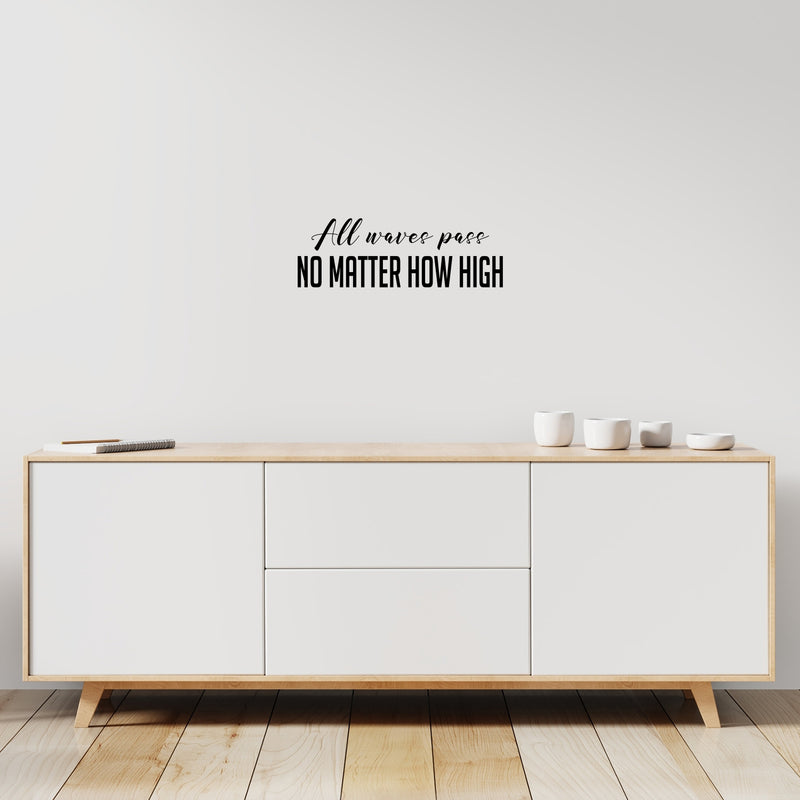 Vinyl Wall Art Decal - All Waves Pass No Matter How High - 8. Modern Inspirational Lovely Optimistic Quote Sticker For Home Bedroom Closet Living Room Office Coffee Shop Decor 3