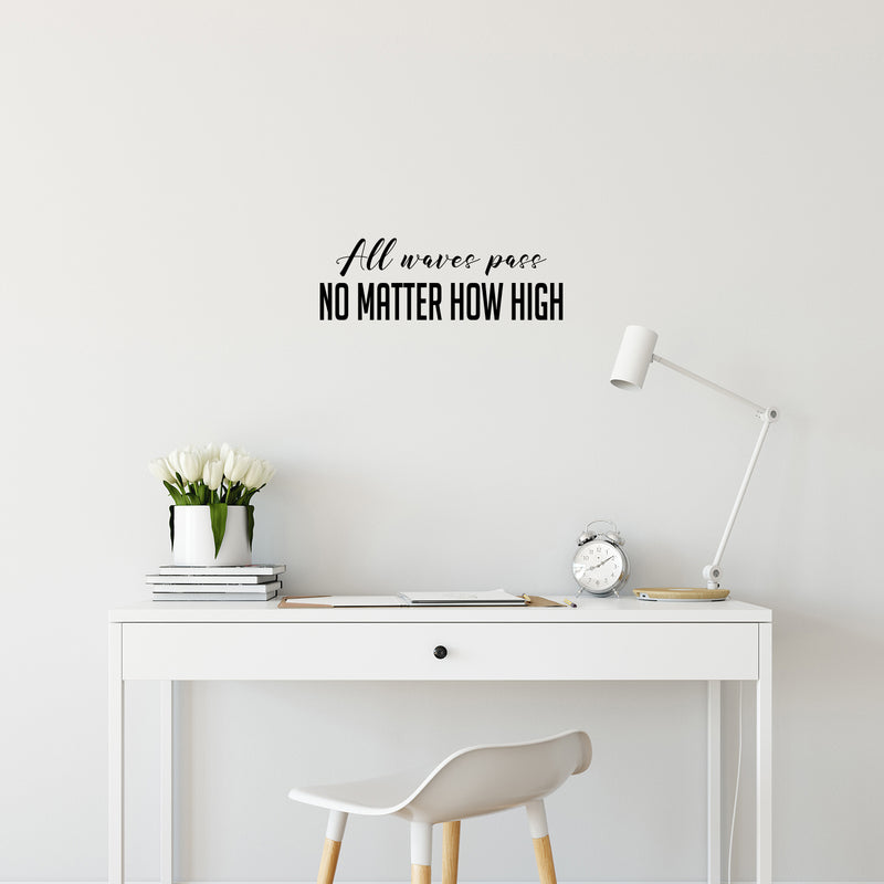 Vinyl Wall Art Decal - All Waves Pass No Matter How High - 8. Modern Inspirational Lovely Optimistic Quote Sticker For Home Bedroom Closet Living Room Office Coffee Shop Decor 2