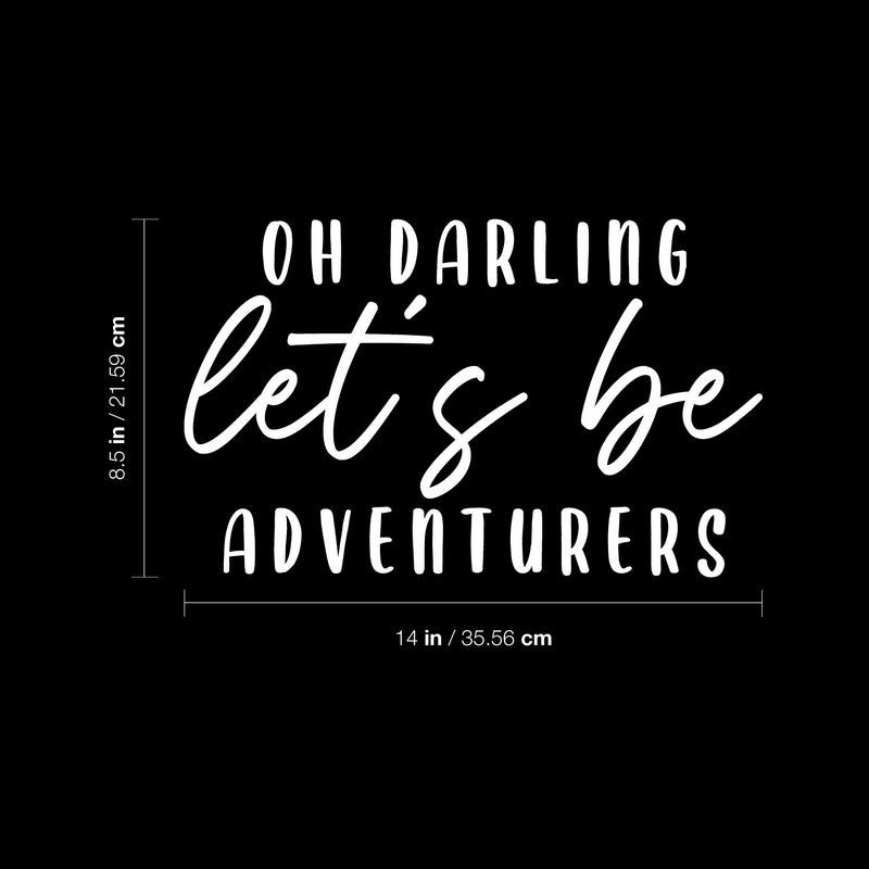 Vinyl Wall Art Decal - Oh Darling Let's Be Adventurers - 8.5" x 14" - Modern Inspirational Lovely Positive Quote Sticker For Bedroom Kids Room Nursery Daycare Kindergarten Classroom Decor 4