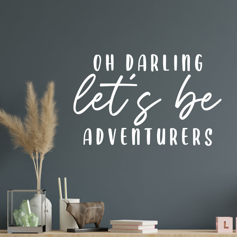 Vinyl Wall Art Decal - Oh Darling Let's Be Adventurers - 8.5" x 14" - Modern Inspirational Lovely Positive Quote Sticker For Bedroom Kids Room Nursery Daycare Kindergarten Classroom Decor 2