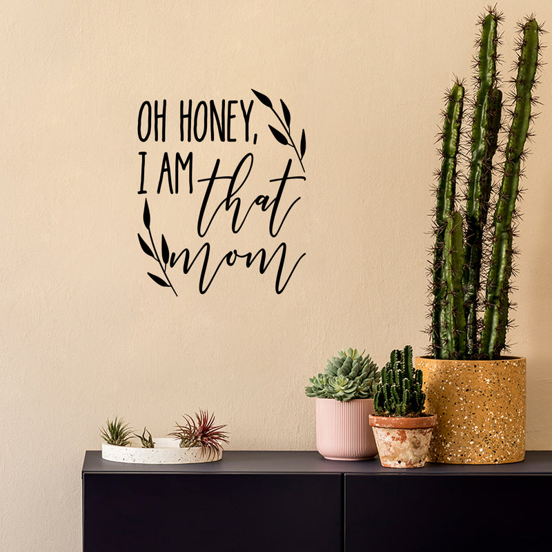 Vinyl Wall Art Decal - Oh Honey I Am That Mom - Modern Inspiring Fun Lovely Moms Quote Sticker For Home Bedroom Family Room Kids Nursery Playroom Playground Decor 2