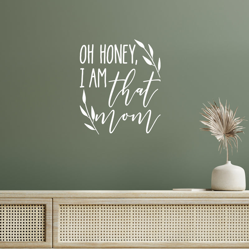 Vinyl Wall Art Decal - Oh Honey I Am That Mom - 20" x 17" - Modern Inspiring Fun Lovely Moms Quote Sticker For Home Bedroom Family Room Kids Nursery Playroom Playground Decor 2