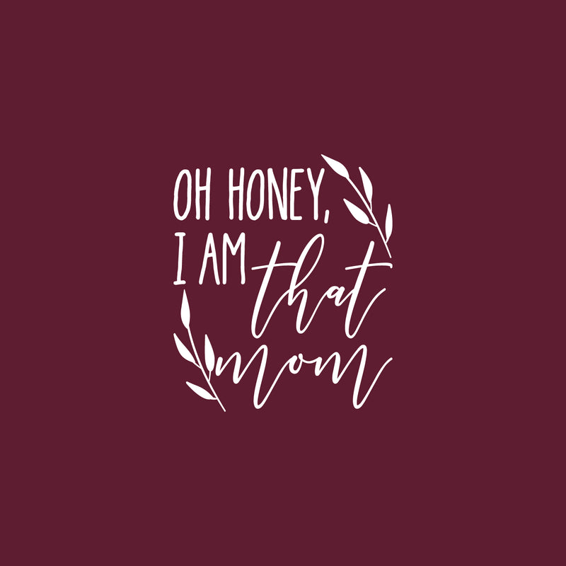 Vinyl Wall Art Decal - Oh Honey I Am That Mom - 20" x 17" - Modern Inspiring Fun Lovely Moms Quote Sticker For Home Bedroom Family Room Kids Nursery Playroom Playground Decor 1