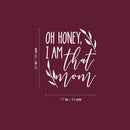 Vinyl Wall Art Decal - Oh Honey I Am That Mom - 20" x 17" - Modern Inspiring Fun Lovely Moms Quote Sticker For Home Bedroom Family Room Kids Nursery Playroom Playground Decor 4