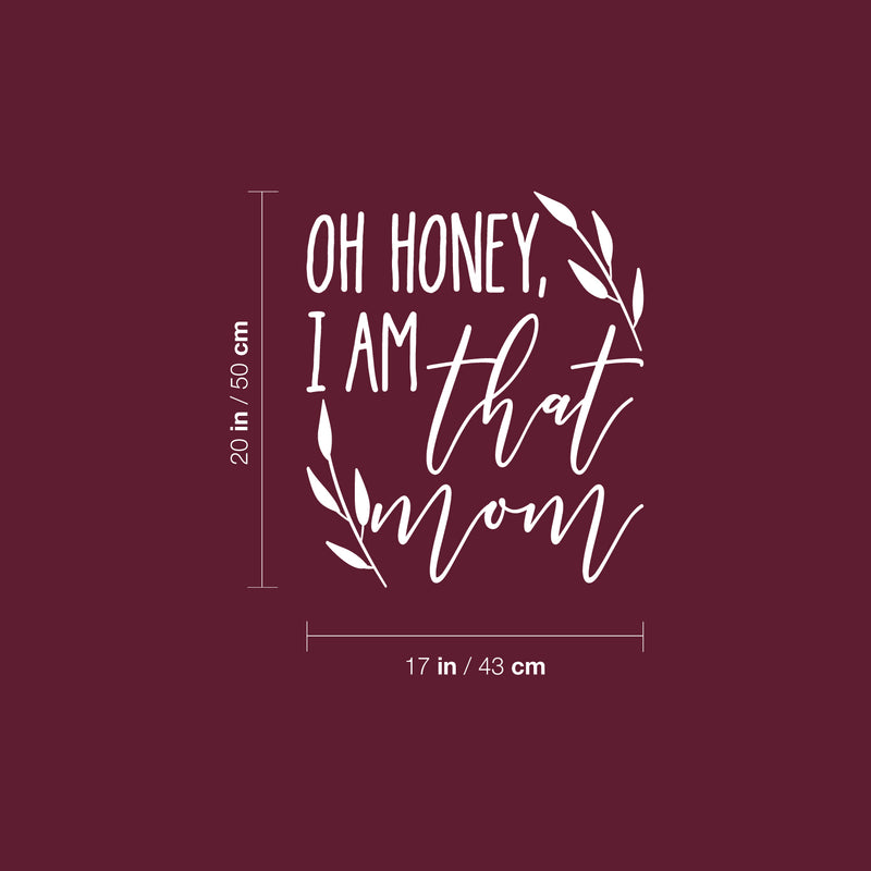 Vinyl Wall Art Decal - Oh Honey I Am That Mom - 20" x 17" - Modern Inspiring Fun Lovely Moms Quote Sticker For Home Bedroom Family Room Kids Nursery Playroom Playground Decor 4