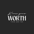 Vinyl Wall Art Decal - Know Your Worth Then Add Tax - 14" x 25" - Trendy Funny Inspirational Sarcastic Adult Joke Quote Sticker For Home Living Room Office Coffee Shop Storefront Decor 1