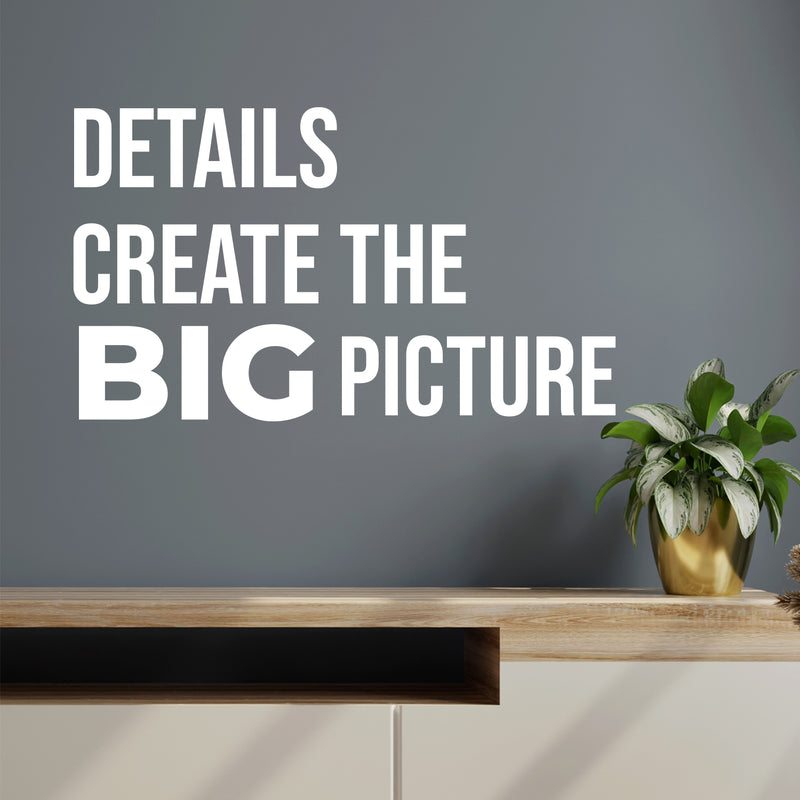 Vinyl Wall Art Decal - Details Create The Big Picture - 16" x 27.5" - Inspiring Positive Lifestyle Quote Sticker For Bedroom Living Room Office School Coffee Shop Gym Fitness Decor 2