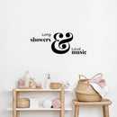 Vinyl Wall Art Decal - Long Showers And Loud Music - 7" x 18" - Trendy Inspirational Funny Lovely Quote Sticker For Home Bedroom Closet Bathroom Restroom Washing Space Decor 2