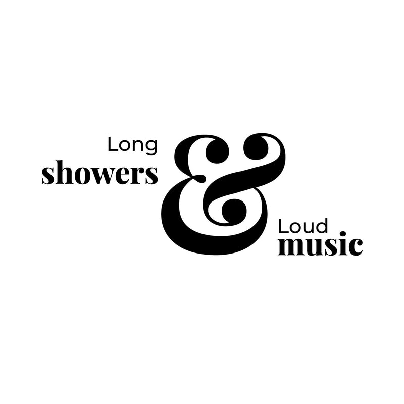 Vinyl Wall Art Decal - Long Showers And Loud Music - 7" x 18" - Trendy Inspirational Funny Lovely Quote Sticker For Home Bedroom Closet Bathroom Restroom Washing Space Decor 1