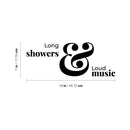 Vinyl Wall Art Decal - Long Showers And Loud Music - 7" x 18" - Trendy Inspirational Funny Lovely Quote Sticker For Home Bedroom Closet Bathroom Restroom Washing Space Decor 4