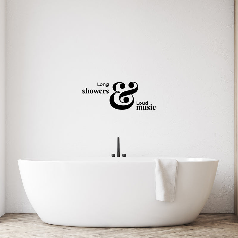 Vinyl Wall Art Decal - Long Showers And Loud Music - 7" x 18" - Trendy Inspirational Funny Lovely Quote Sticker For Home Bedroom Closet Bathroom Restroom Washing Space Decor 3