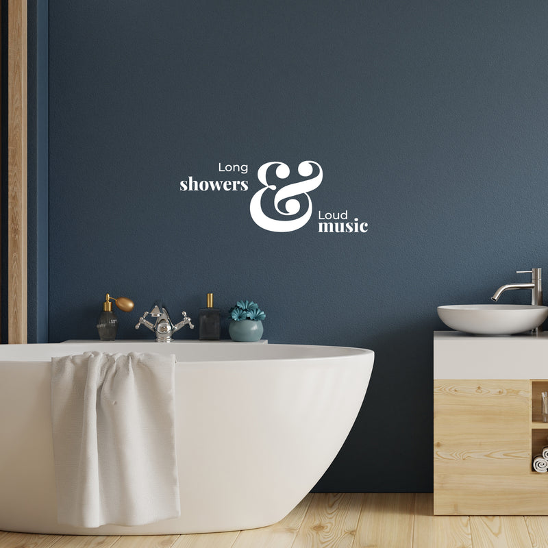 Vinyl Wall Art Decal - Long Showers And Loud Music - 7" x 18" - Trendy Inspirational Funny Lovely Quote Sticker For Home Bedroom Closet Bathroom Restroom Washing Space Decor 2