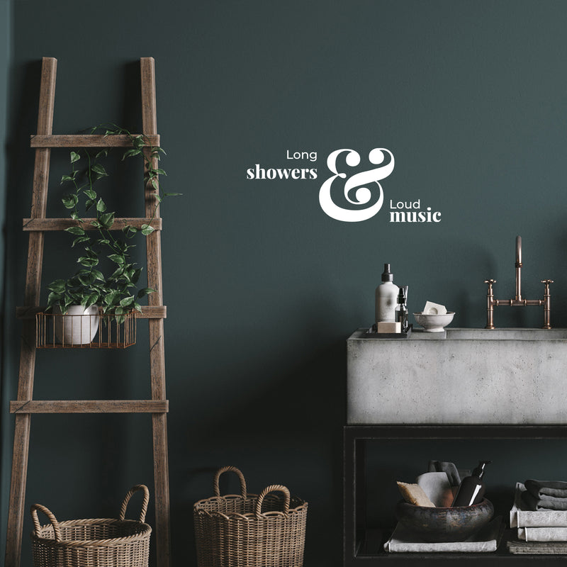 Vinyl Wall Art Decal - Long Showers And Loud Music - 7" x 18" - Trendy Inspirational Funny Lovely Quote Sticker For Home Bedroom Closet Bathroom Restroom Washing Space Decor 3
