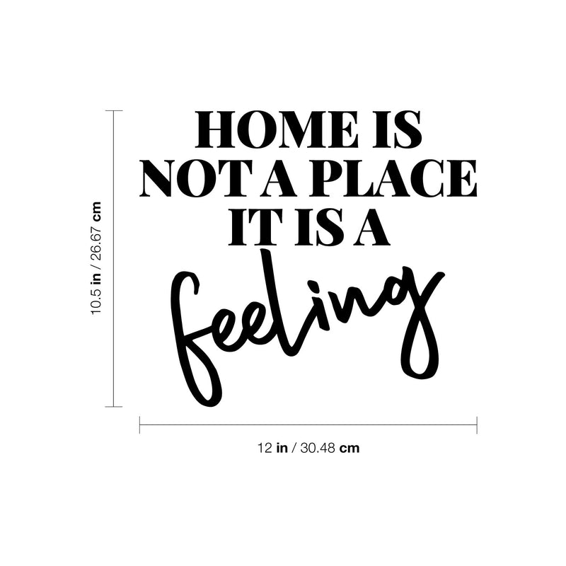 Vinyl Wall Art Decal - Home Is Not A Place It's A Feeling - Home Decor Inspirational Household Living Room Bedroom Workplace Indoor Outdoor Stencil Adhesives Design 4