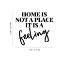 Vinyl Wall Art Decal - Home Is Not A Place Its A Feeling - 10.5" x 12" - Trendy Lovely Inspiring Positive Quote Sticker For Home Bedroom Family Living Room Playroom Kindergarten Decor 4