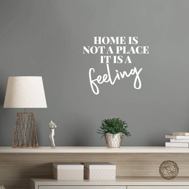 Vinyl Wall Art Decal - Home Is Not A Place Its A Feeling - 10.5" x 12" - Trendy Lovely Inspiring Positive Quote Sticker For Home Bedroom Family Living Room Playroom Kindergarten Decor 3