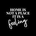 Vinyl Wall Art Decal - Home Is Not A Place Its A Feeling - 10.5" x 12" - Trendy Lovely Inspiring Positive Quote Sticker For Home Bedroom Family Living Room Playroom Kindergarten Decor 1