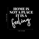 Vinyl Wall Art Decal - Home Is Not A Place Its A Feeling - 10.5" x 12" - Trendy Lovely Inspiring Positive Quote Sticker For Home Bedroom Family Living Room Playroom Kindergarten Decor 4
