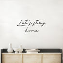 Vinyl Wall Art Decal - Let's Stay Home - 12. Trendy Lovely Inspiring Positive Quote Sticker For Home Bedroom Family Living Room Playroom Kindergarten Decor 2