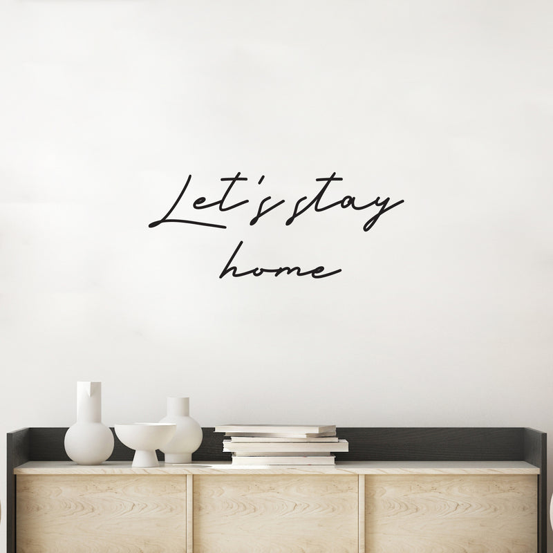 Vinyl Wall Art Decal - Let's Stay Home - 12.5" x 30" - Trendy Lovely Inspiring Positive Quote Sticker For Home Bedroom Family Living Room Playroom Kindergarten Decor 2