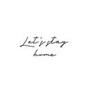 Vinyl Wall Art Decal - Let's Stay Home - 12. Trendy Lovely Inspiring Positive Quote Sticker For Home Bedroom Family Living Room Playroom Kindergarten Decor 1