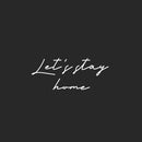 Vinyl Wall Art Decal - Let's Stay Home - 12.5" x 30" - Trendy Lovely Inspiring Positive Quote Sticker For Home Bedroom Family Living Room Playroom Kindergarten Decor 1