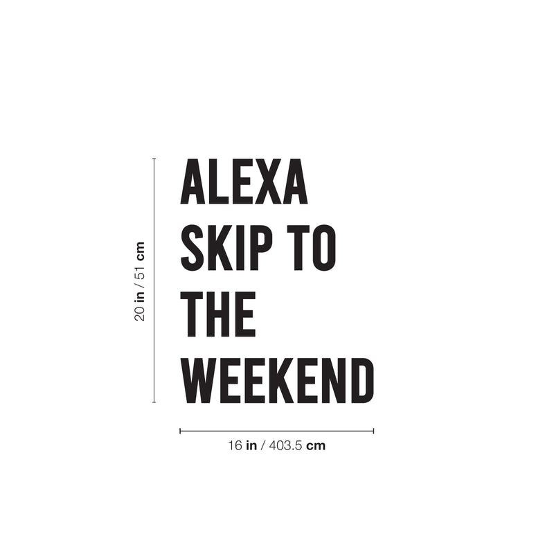 Vinyl Wall Art Decal - Alexa Skip To The Weekend - Trendy Funny Sarcastic Adult Joke Quote Sticker For Home Office Bedroom Closet Mirror Decor 4