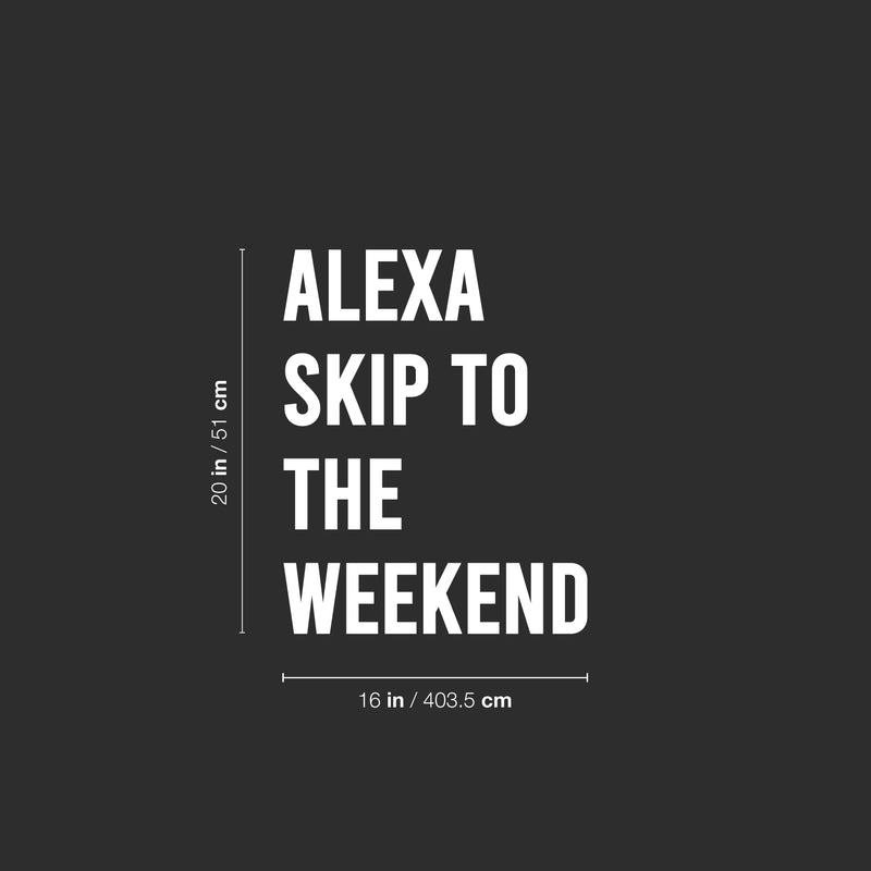 Vinyl Wall Art Decal - Alexa Skip To The Weekend - 20" x 16" - Trendy Funny Sarcastic Adult Joke Quote Sticker For Home Office Bedroom Closet Mirror Decor 4