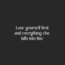 Vinyl Wall Art Decal - Love Yourself First And Everything Else Falls Into Line - 10" x 25" - Motivational Self Love Quote Sticker For Home Office Therapy Bedroom Living Room Decor 1