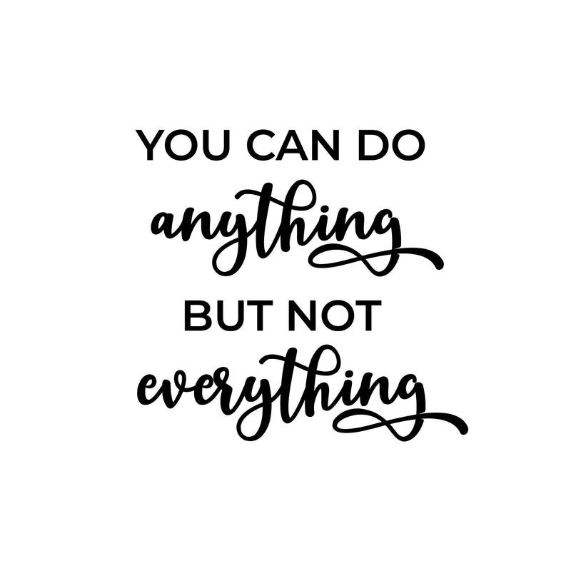 Vinyl Wall Art Decal - You Can Do Anything But Not Everything - 13" x 12" - Modern Motivational Goals Quote Sticker For Home Work Office Bedroom Living Room School Classroom Decor 1