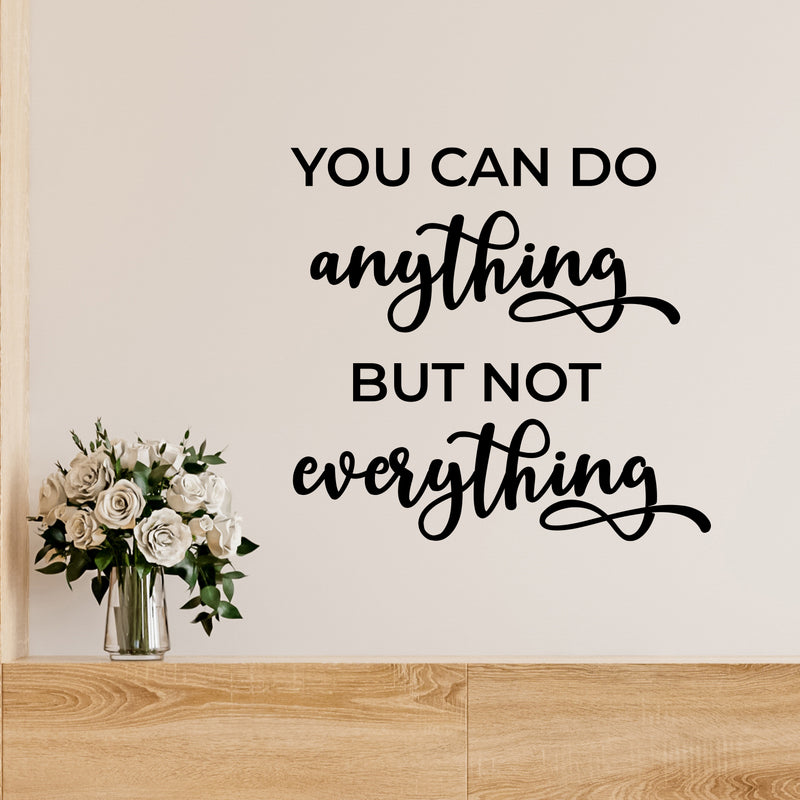 Vinyl Wall Art Decal - You Can Do Anything But Not Everything - Modern Motivational Goals Quote Sticker For Home Work Office Bedroom Living Room School Classroom Decor 3