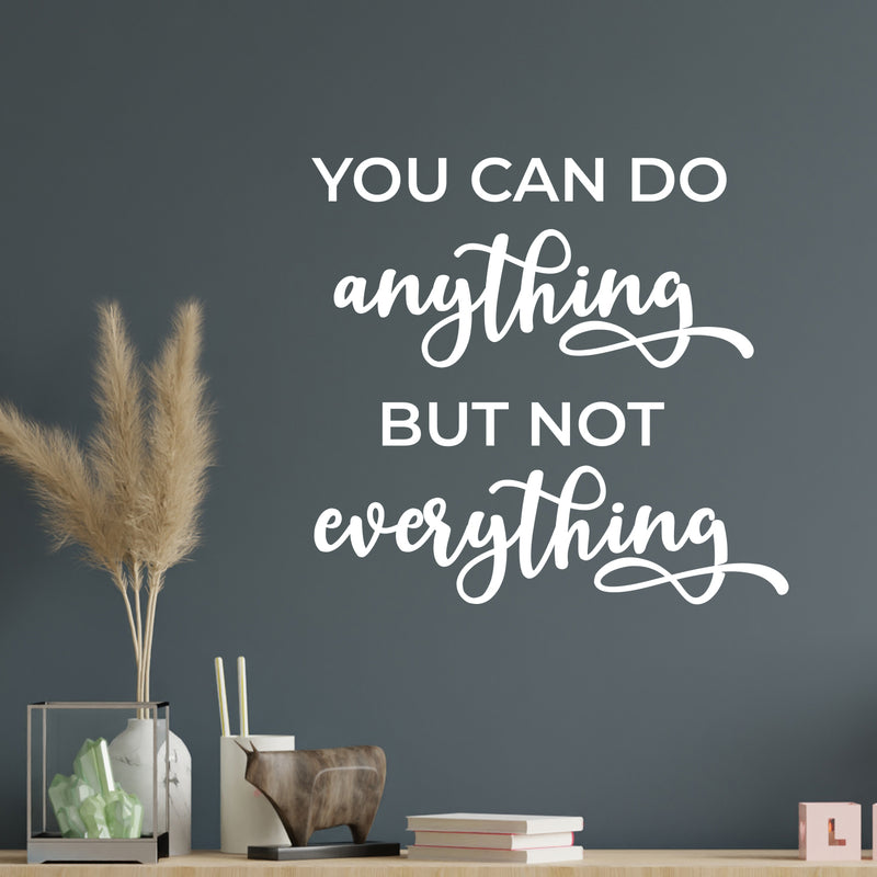 Vinyl Wall Art Decal - You Can Do Anything But Not Everything - 13" x 12" - Modern Motivational Goals Quote Sticker For Home Work Office Bedroom Living Room School Classroom Decor 3