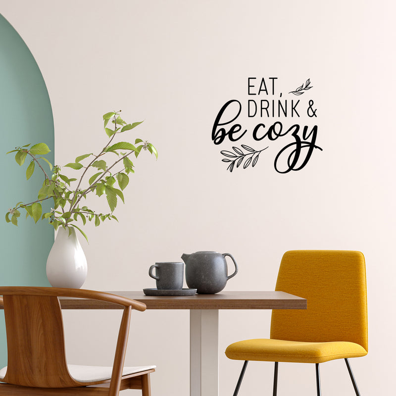 Vinyl Wall Art Decal - Eat Drink And Be Cozy - 20" x 23" - Modern Funny Food Lovers Quote Sticker For Home Living Family Dining Room Kitchen Coffee Shop Restaurant Storefront Deco 2