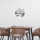 Vinyl Wall Art Decal - Eat Drink And Be Cozy - Modern Funny Food Lovers Quote Sticker For Home Living Family Dining Room Kitchen Coffee Shop Restaurant Storefront Deco 3