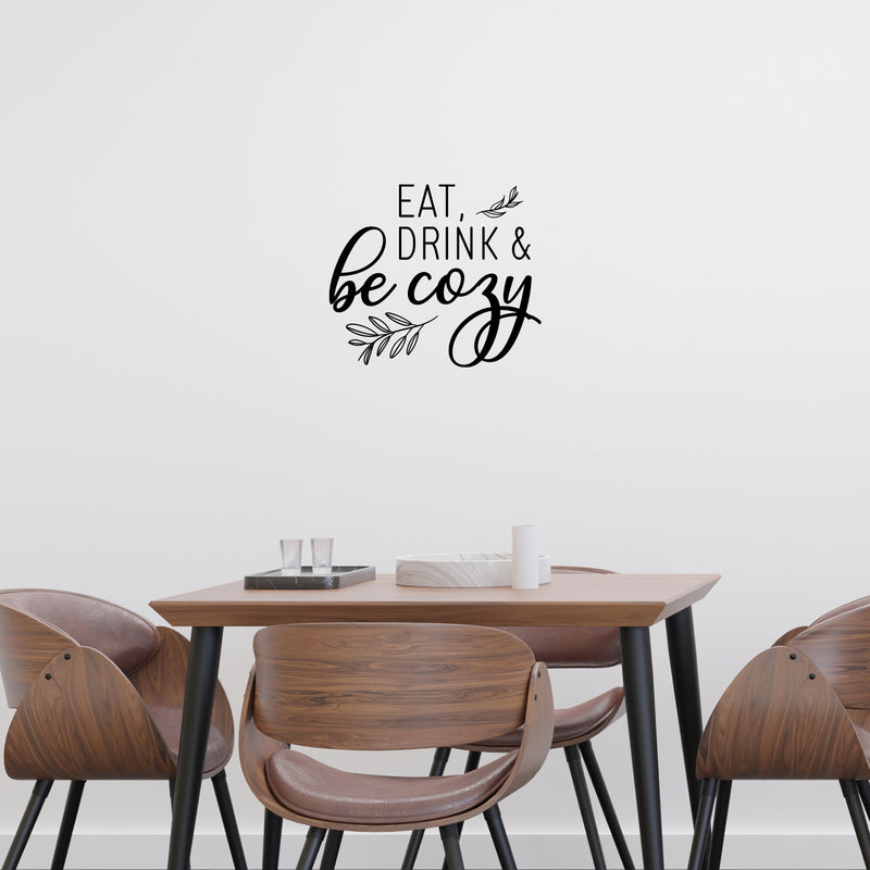 Vinyl Wall Art Decal - Eat Drink And Be Cozy - 20" x 23" - Modern Funny Food Lovers Quote Sticker For Home Living Family Dining Room Kitchen Coffee Shop Restaurant Storefront Deco 3