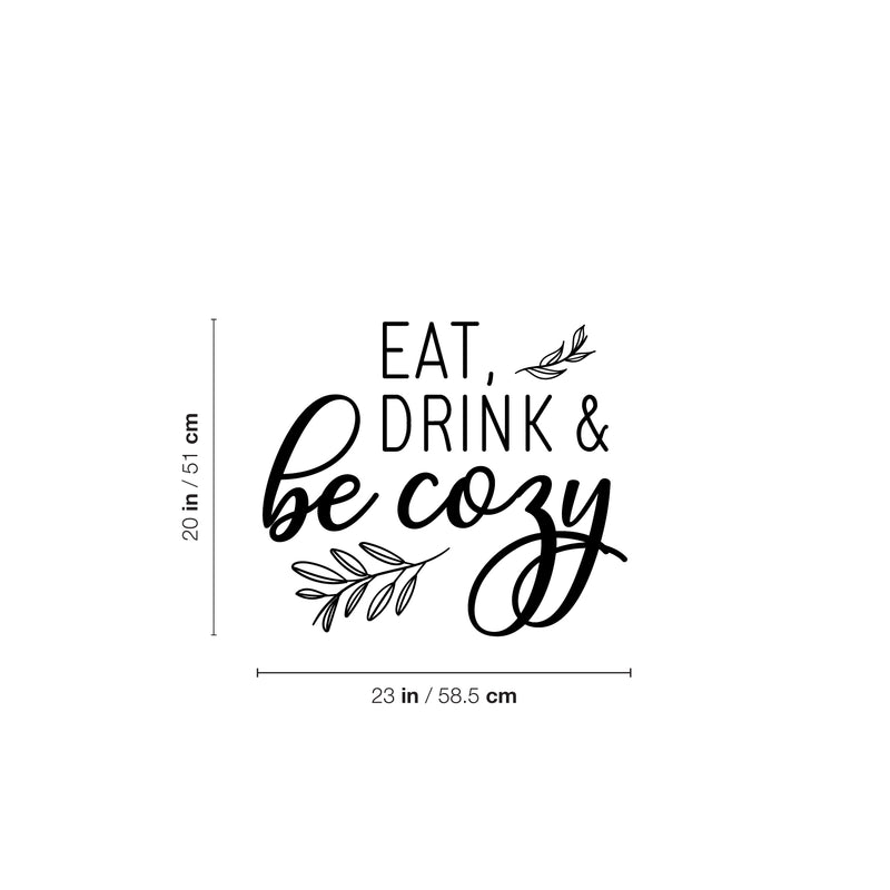 Vinyl Wall Art Decal - Eat Drink And Be Cozy - Modern Funny Food Lovers Quote Sticker For Home Living Family Dining Room Kitchen Coffee Shop Restaurant Storefront Deco 4