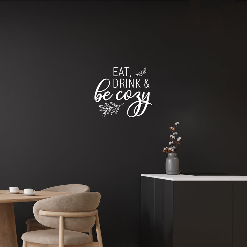 Vinyl Wall Art Decal - Eat Drink And Be Cozy - 20" x 23" - Modern Funny Food Lovers Quote Sticker For Home Living Family Dining Room Kitchen Coffee Shop Restaurant Storefront Deco 3