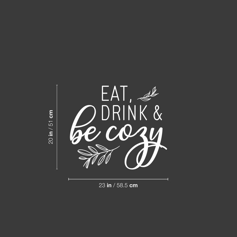 Vinyl Wall Art Decal - Eat Drink And Be Cozy - 20" x 23" - Modern Funny Food Lovers Quote Sticker For Home Living Family Dining Room Kitchen Coffee Shop Restaurant Storefront Deco 4