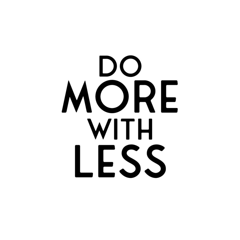 Vinyl Wall Art Decal - Do More With Less - 12.5" x 12" - Modern Inspirational Positive Self Esteem Quote Sticker For Home Bedroom Closet Living Room School Classroom Office Coffee Shop Decor 1