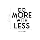 Vinyl Wall Art Decal - Do More With Less - 12.5" x 12" - Modern Inspirational Positive Self Esteem Quote Sticker For Home Bedroom Closet Living Room School Classroom Office Coffee Shop Decor 4