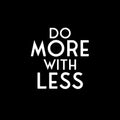 Vinyl Wall Art Decal - Do More With Less - 12.5" x 12" - Modern Inspirational Positive Self Esteem Quote Sticker For Home Bedroom Closet Living Room School Classroom Office Coffee Shop Decor 1