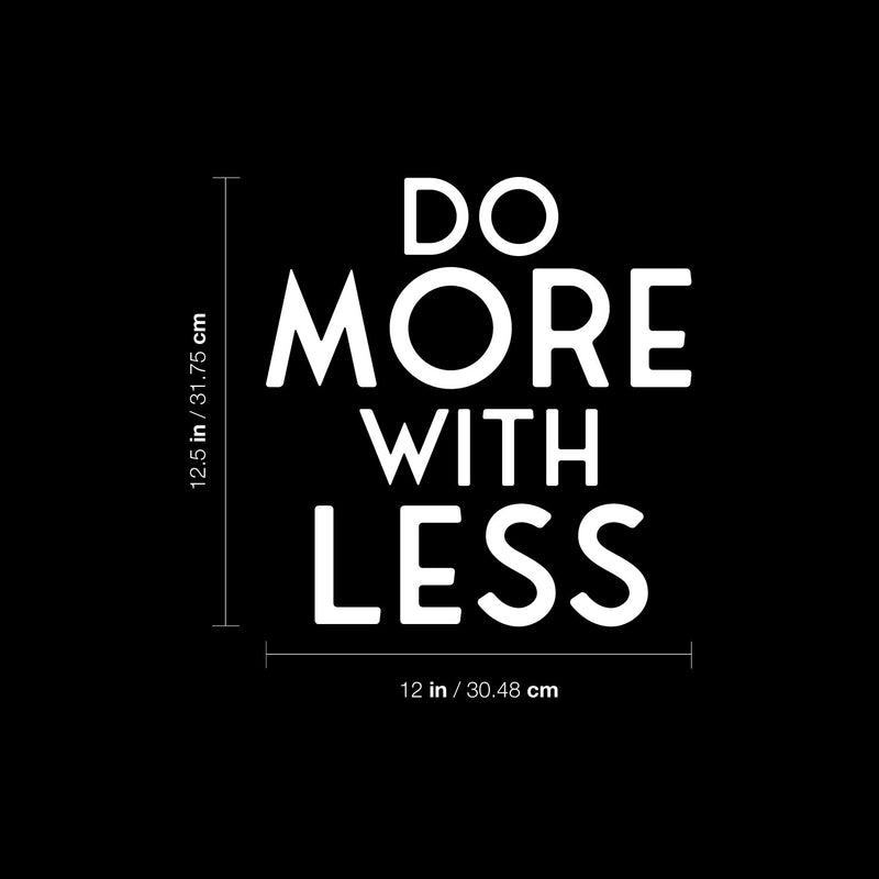 Vinyl Wall Art Decal - Do More With Less - 12.5" x 12" - Modern Inspirational Positive Self Esteem Quote Sticker For Home Bedroom Closet Living Room School Classroom Office Coffee Shop Decor 4