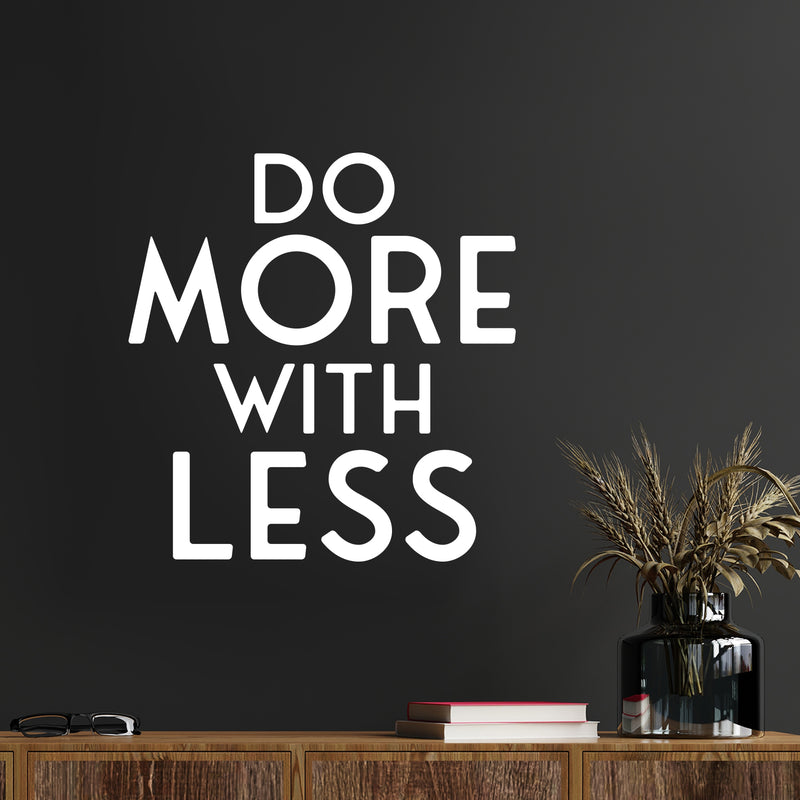 Vinyl Wall Art Decal - Do More With Less - 12.5" x 12" - Modern Inspirational Positive Self Esteem Quote Sticker For Home Bedroom Closet Living Room School Classroom Office Coffee Shop Decor 2