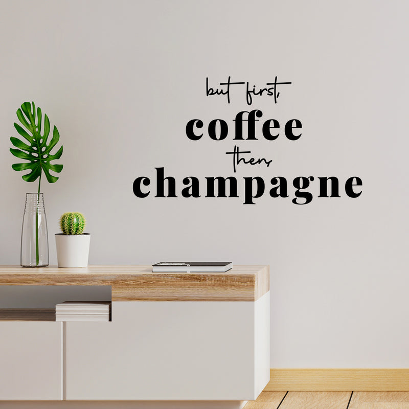 Vinyl Wall Art Decal - But First Coffee Then Champagne - 9. Trendy Sarcastic Funny Adult Joke Quote Sticker For Home Living Room Bar Kitchen Wine Cellar Restaurant Decor 2