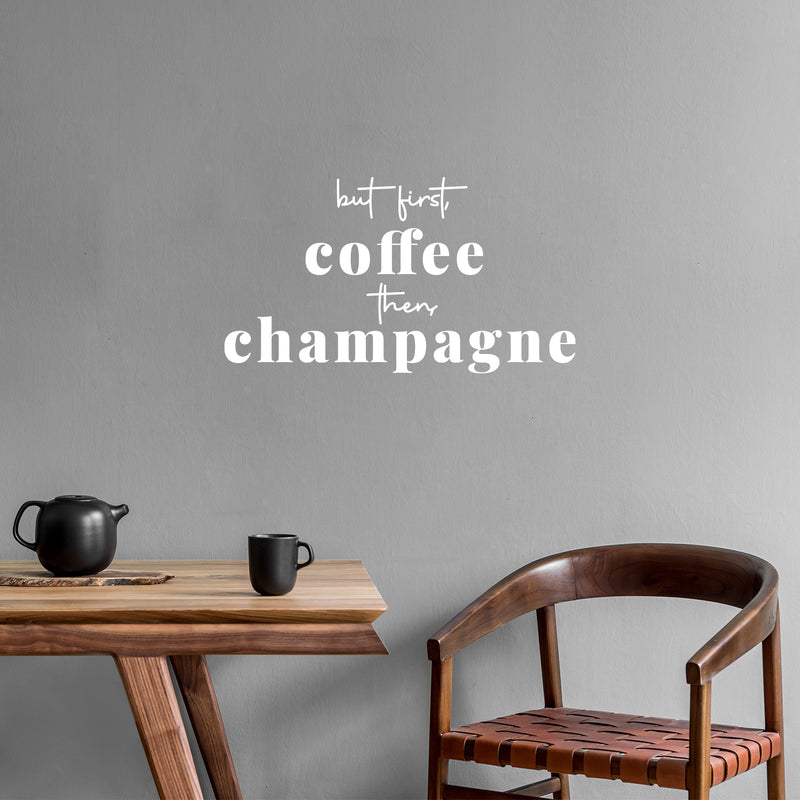 Vinyl Wall Art Decal - But First Coffee Then Champagne - 9.5" x 17" - Trendy Sarcastic Funny Adult Joke Quote Sticker For Home Living Room Bar Kitchen Wine Cellar Restaurant Decor 2